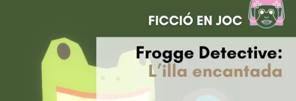 Imatge per FICCIÓ EN JOC: <i>Frog detective 1: L’illa encantada</i> [Sessió familiar]