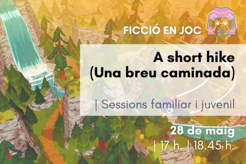FICCIÓ EN JOC: <i>A short hike (Una breu caminada)</i> [Sessions familiar i juvenil]
